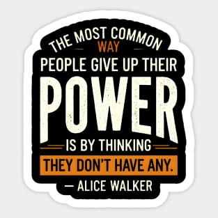 people give up their power, Alice Walker Sticker